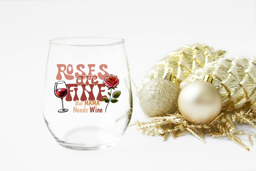 Roses Are Fine, But Mama Needs Wine – Funny Stemless Wine Glass for Mums
