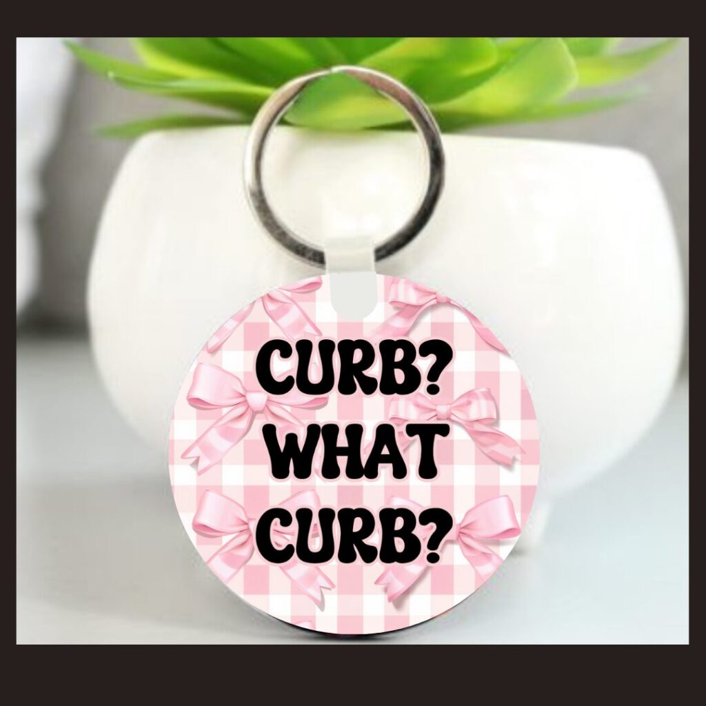 Curb? What Curb? - Funny Pink Bow Keyring