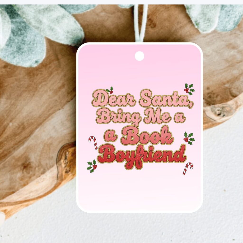 Book Boyfriend Car Air Freshener - Christmas Bookish Gift - Dear Santa Holiday Car Decor for Romance Readers