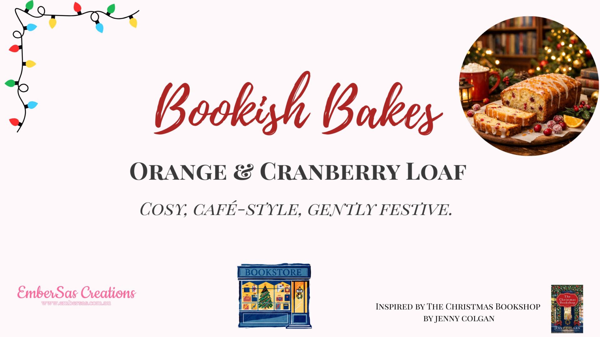 Bookish Bakes: Orange & Cranberry Loaf (Inspired by The Christmas Bookshop by Jenny Colgan)